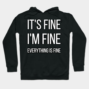 It's fine I'm fine Everything is fine typographic Hoodie